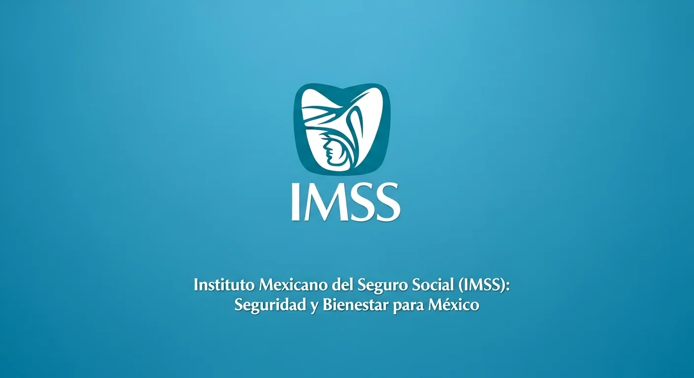 Instituto Mexicano del Seguro Social (IMSS): Seguridad y Bienestar para México